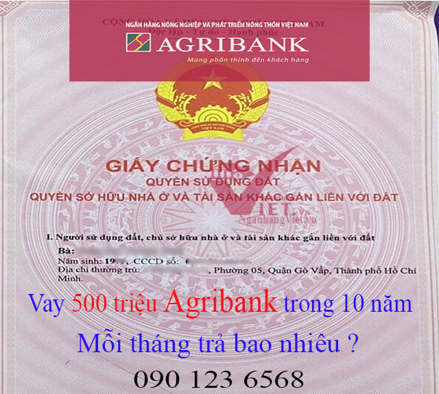 Vay Agribank 500 triệu trong 10 năm